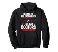 Be Nice To Phlebotomists They Keep Doctors Away Pullover Hoodie