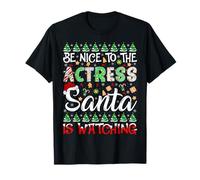 Be Nice to The Actress Santa is Watching Actress Christmas T-Shirt