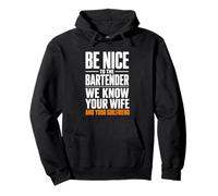Be Nice to the Bartender We Know Your Wife Girlfriend Pullover Hoodie