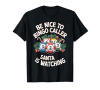 Be Nice To The Bingo Caller Santa Is Watching T-Shirt