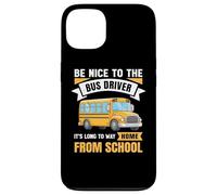 Be Nice to The Bus Driver, Funny School Bus Driver Case for iPhone 13