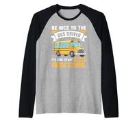 Be Nice to The Bus Driver, Funny School Bus Driver Raglan Baseball Tee