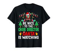 Be Nice to the Choir Director Santa Choir Teacher Christmas T-Shirt