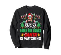 Be Nice to the Coach Bus Driver Santa - Christmas Sweatshirt