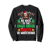 Be Nice to the Coach Driver Santa Bus Driver Christmas Sweatshirt