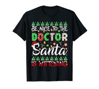 Be Nice To The Doctor Santa Is Watching Doctor Christmas T-Shirt