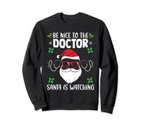 Be Nice To The Doctor The Santa Is Watching Medical Worker Sweatshirt