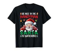 Be Nice To The Handyman Santa Is Watching Christmas Handyman T-Shirt