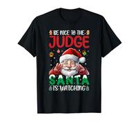 Be Nice To The Judge Santa Is Watching Christmas Judge T-Shirt