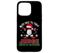 Be Nice To The Judge Santa Is Watching Funny Xmas Christmas Case for iPhone 15 Pro Max
