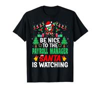 Be Nice to the Payroll Manager Santa - Christmas T-Shirt