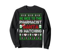 Be Nice To The Pharmacist Santa Is Watching Ugly Christmas Sweatshirt