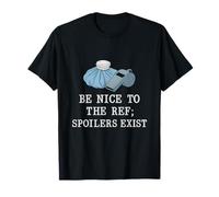 Be Nice to The Ref Spoilers Exist Sports Parent T-Shirt