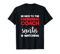 Be Nice To The Swimming Coach Santa Is Watching Xmas Gift T-Shirt