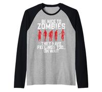 Be Nice to Zombies They Have Feelings Too Oh Wait Zombie Raglan Baseball Tee