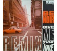 Be Noir - Give Me Your Love Remix-12"
