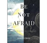 Be Not Afraid: A Book of Quotes for Catholic Men