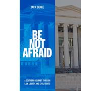Be not Afraid : A Southern Journey Through Law, Liberty, and Civil Rights