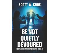 Be Not Quietly Devoured: A Chilling PI Adventure Thriller (Scott Jarvis Private Investigator)