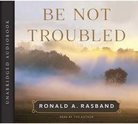 Be Not Troubled
