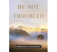 Be Not Troubled