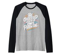 Be Obsessed with Your Own Potential - Motivational Quote Raglan Baseball Tee