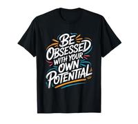 Be Obsessed with Your Own Potential - Motivational Quote T-Shirt