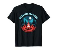 Be on Fire for Jesus - Revelation 3:15 Faith Camping T-Shirt