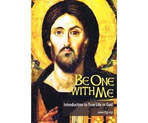Be One With Me: Introduction to True Life in God