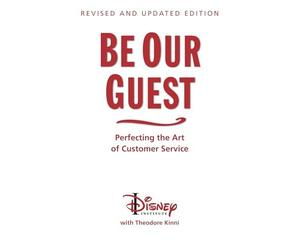 Be Our Guest (10th Anniversary Updated Edition): Perfecting the Art of ...