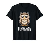 Be Owl Some Stay Curious Cute Owl Quote Wisdom T-Shirt