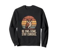 Be Owl-Some Stay Curious Owl Quote Sweatshirt
