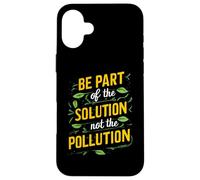 Be Part Of The Solution Littering Anti-Litter Don't Litter Case for iPhone 16 Plus