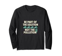 Be Part of The Solution Not The Pollution Earth Day Long Sleeve T-Shirt