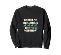 Be Part Of The Solution Not The Pollution Earth Day Sweatshirt