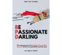 Be Passionate Darling: Unleashing BPD as Your Fearless Superpower