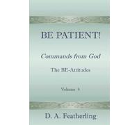 Be Patient! (Commands from God - The BE-Attitudes)