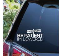 Be Patient I'm Lowered Sticker Funny Car Window Bumper Slammed Vinyl Decal