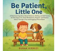Be Patient, Little One: A Heartwarming Story About Patience, Waiting and Self-Control for Kids Ages 3-8 | Teach Mindfulness, Respect and Positive ... Engaging Picture Book (Little Steps Library)