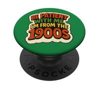 Be Patient With Me I'm From the 1900s Funny Millennial Gen X PopSockets Adhesive PopGrip