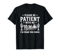 Be Patient with Me I'm from The 1900's T-Shirt