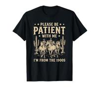 Be Patient with Me I'm from The 1900's T-Shirt
