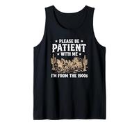 Be Patient with Me I'm from The 1900's Tank Top