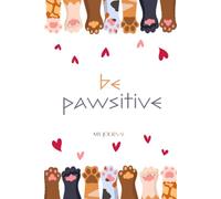 Be Pawsitive: Aesthetic Notebook with Tulip Flower Design inside: for Daily Journaling, Creative Writing, School Notes, and Elegant Gifting