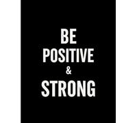 Be Positive & Be Strong - Journal Book