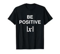 BE POSITIVE Funny Math Teacher Shirt Absolute Value Mindset T-Shirt