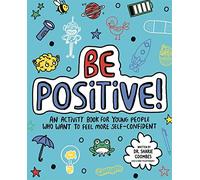 Be Positive! Mindful Kids: An activity book for children who want to feel more self-confident (Mindful Kids)