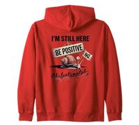 Be Positive No Snail Humor I'm Still Here Zip Hoodie