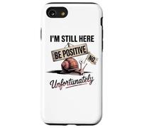 Be Positive Snail Humor I'm Still Here Case for iPhone SE (2020) / 7 / 8