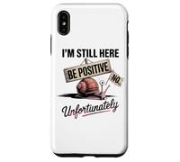 Be Positive Snail Humor I'm Still Here Case for iPhone XS Max